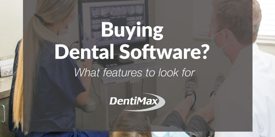 Features to Look for When Buying Dental Software